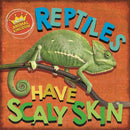 In the Animal Kingdom: Reptiles Have Scaly Skin-9781526309310
