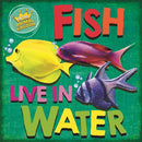 In the Animal Kingdom: Fish Live in Water-9781526309372