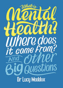 What is Mental Health? Where does it come from? And Other Big Questions-9781526311146