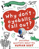 Question of Science: Why Don''t Your Eyeballs Fall Out? And Other Questions about the Human Body