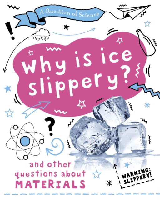 A Question of Science: Why is ice slippery? And other questions about materials-9781526311658