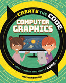 Create the Code: Computer Graphics-9781526313614