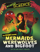 Monster Science: The Science Behind Mermaids, Werewolves and Bigfoot-9781526313645
