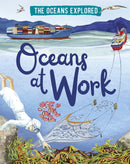 The Oceans Explored: Oceans at Work-9781526314352