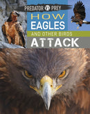 Predator vs Prey: How Eagles and other Birds Attack-9781526314581