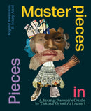Masterpieces in Pieces : A Young Person's Guide to Taking Great Art Apart-9781526314956