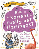 A Question of History: Did Romans really eat flamingos? And other questions about the Romans-9781526315335