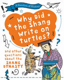 A Question of History: Why did the Shang write on turtles? And other questions about the Shang Dynasty-9781526315373