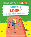First Steps in Coding: What's a Loop? : A tree house adventure!-9781526315724