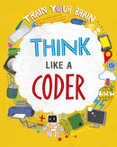 Train Your Brain: Think Like a Coder-9781526316509