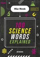 Wise Words: 100 Science Words Explained-9781526316707