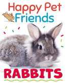 Happy Pet Friends: Rabbits-9781526316868