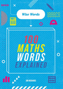 Wise Words: 100 Maths Words Explained-9781526317056