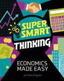 Super Smart Thinking: Economics Made Easy-9781526317209