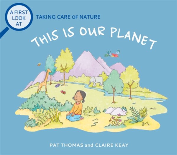 A First Look At: Taking Care of Nature: This is our Planet-9781526317506