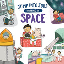 Jump into Jobs: Working in Space-9781526318916