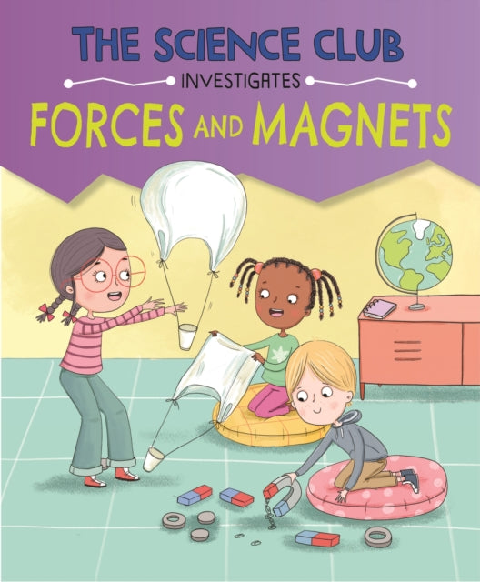 The Science Club Investigates: Forces and Magnets