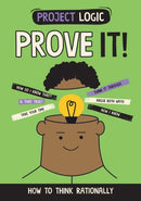 Project Logic: Prove It! : How to Think Rationally-9781526321732
