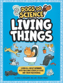 Dogs Do Science: Living Things-9781526321886