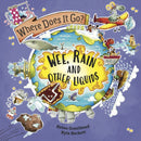 Where Does It Go?: Wee, Rain and Other Liquids-9781526322678