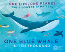 One Life, One Planet: One Blue Whale in Ten Thousand : Why Biodiversity Matters-9781526323071