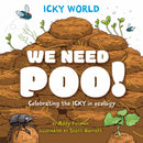 Icky World: We Need POO! : Celebrating the icky but important parts of Earth's ecology-9781526323170