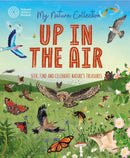 My Nature Collection: Up in the Air : Seek, find and celebrate nature's treasures with the Natural History Museum-9781526324375