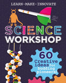Science Workshop: Creative Ideas for Budding Pioneers-9781526324528