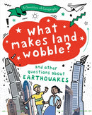 A Question of Geography: What Makes Land Wobble? : and other questions about earthquakes-9781526325877