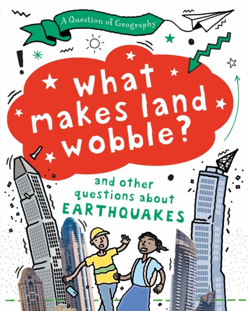 A Question of Geography: What Makes Land Wobble? : and other questions about earthquakes-9781526325884