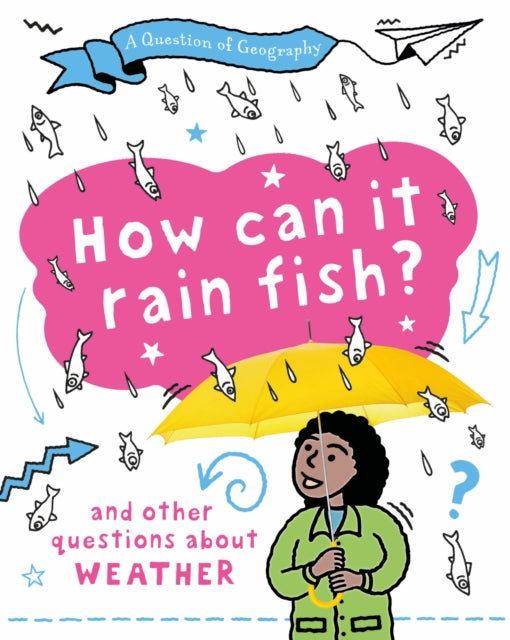 A Question of Geography: How Can it Rain Fish? : and other questions about weather-9781526325921
