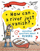A Question of Geography: How Can a River Just Vanish? : and other questions about rivers-9781526325952