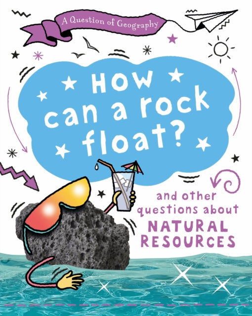 A Question of Geography: How Can a Rock Float? : and other questions about natural resources-9781526326645