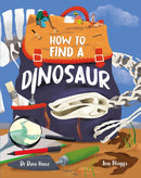 How To Find A Dinosaur-9781526326751