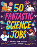 50 Fantastic Science Jobs : Which one would you choose?-9781526327406