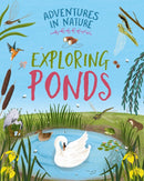 Adventures in Nature: Exploring Ponds-9781526327468