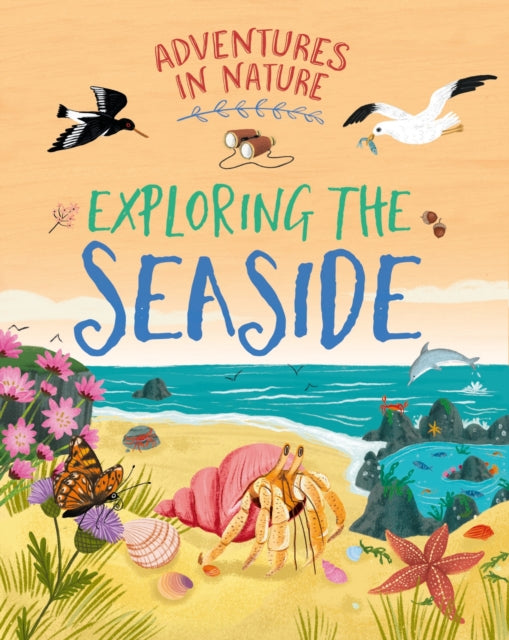 Adventures in Nature: Exploring the Seaside-9781526327475