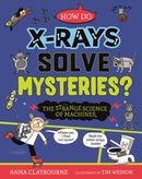 Strange Science: How do X-Rays Solve Mysteries? The Strange Science of Machines-9781526328359