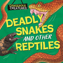 Dangerous Creatures: Snakes and Other Reptiles-9781526328410