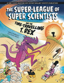 The Super-League of Super Scientists and the Time-Travelling T. Rex-9781526328878