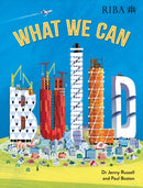 What We Can Build : Take a breathtaking journey through world architecture with the ultimate tour-guides: RIBA (Royal Institute of British Architects)-9781526328984