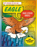 It's Tough to Be: An Eagle (and Other Birds)-9781526329660