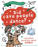 A Question of the Arts: Did Cave People Dance? (and other questions about dance)-9781526329783