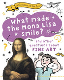 A Question of the Arts: What Made the Mona Lisa Smile (and other questions about fine arts)-9781526329806