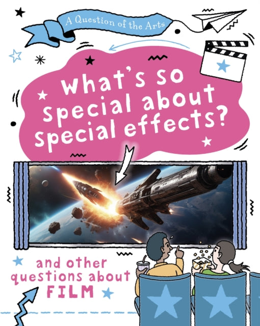 A Question of the Arts: What's So Special About Special Effects? (and other questions about film)-9781526329837