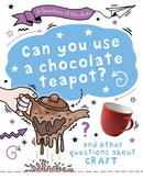A Question of the Arts: Can You Use a Chocolate Teapot (and other questions about craft)-9781526329868