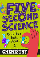 Five Second Science: Quick-fire Facts About Chemistry-9781526331960