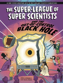 The Super-League of Super Scientists: and the Out-of-Control Black hole