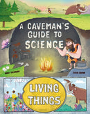 A Caveman's Guide to Science: Living Things