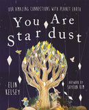 You are Stardust : Our Amazing Connections With Planet Earth-9781526360342